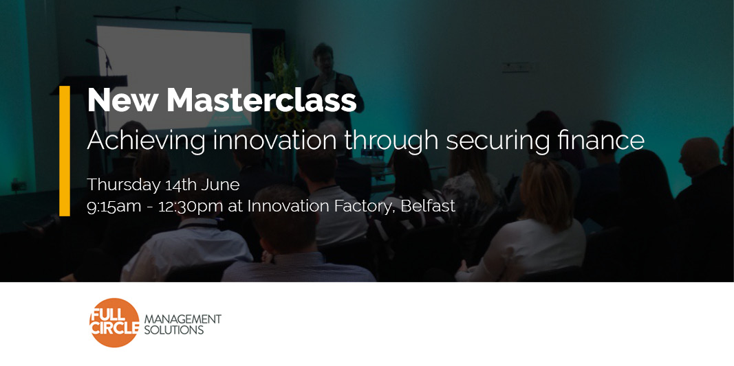 Achieving innovation through securing finance Masterclass